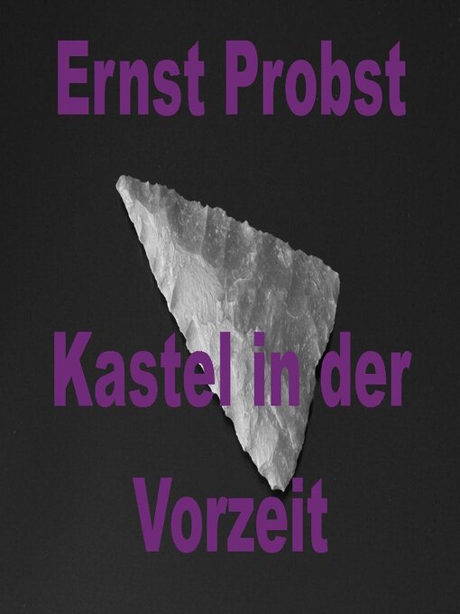 Title details for Kastel in der Vorzeit by Ernst Probst - Available